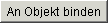 An Objekt binden